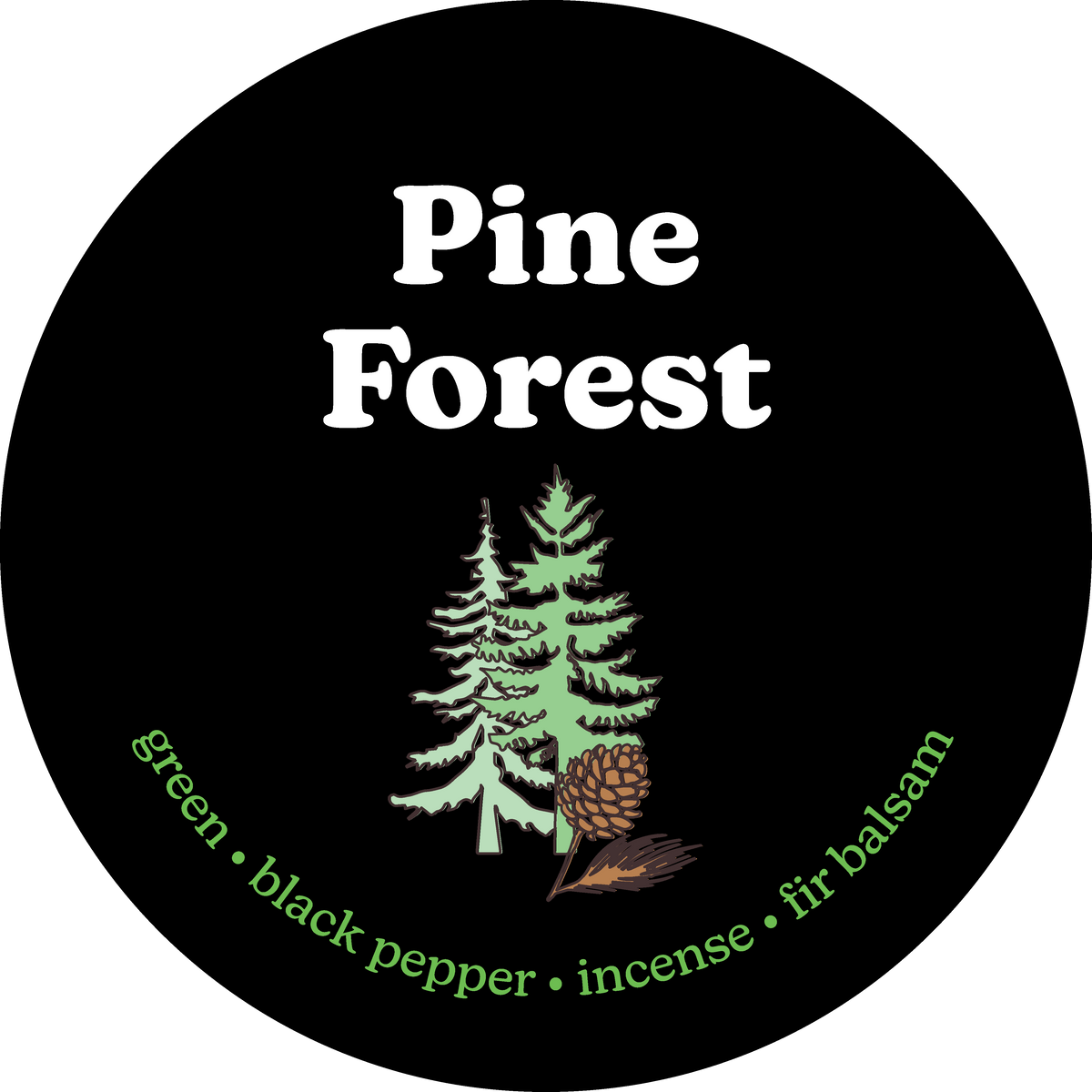 Black circular wax melt label with "Pine Forest" text, pine tree illustration, and scent notes listed in green text.