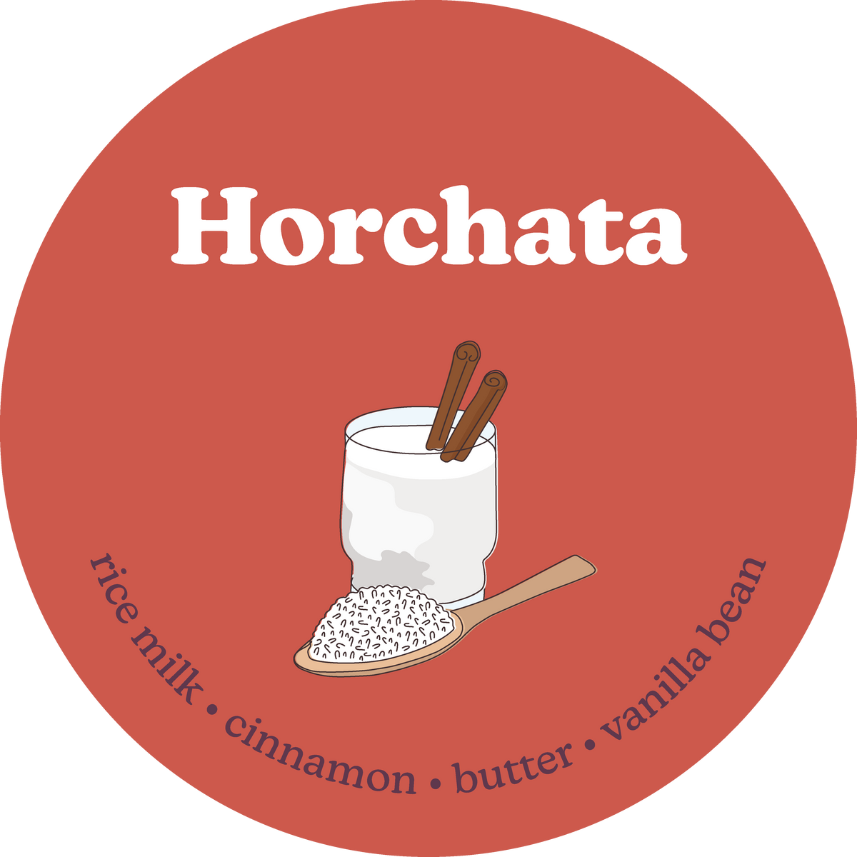 Circular rust-colored label with white text "Horchata" and illustrated glass of horchata with cinnamon sticks and wooden spoo